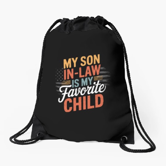 my son in law is my favorite child Drawstring Bags