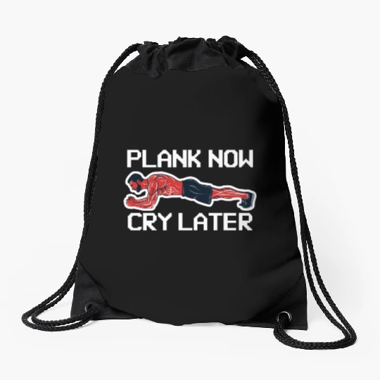 Plank Now Cry Later Drawstring Bags