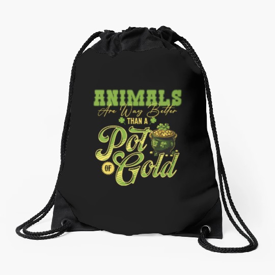 Animals Are Better Than a Pot of Gold St Patricks Drawstring Bags