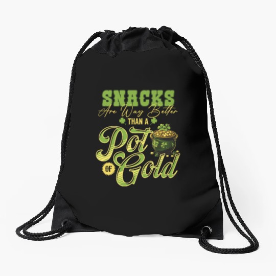 Snacks Are Better Than A Pot Of Gold St Patricks Drawstring Bags