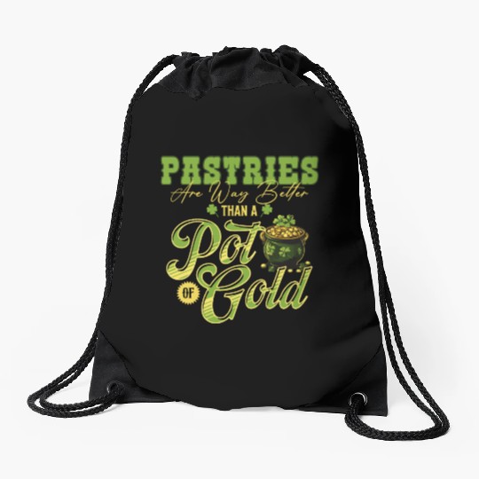 Pastries Are Way Better Than A Pot Of Gold St Drawstring Bags