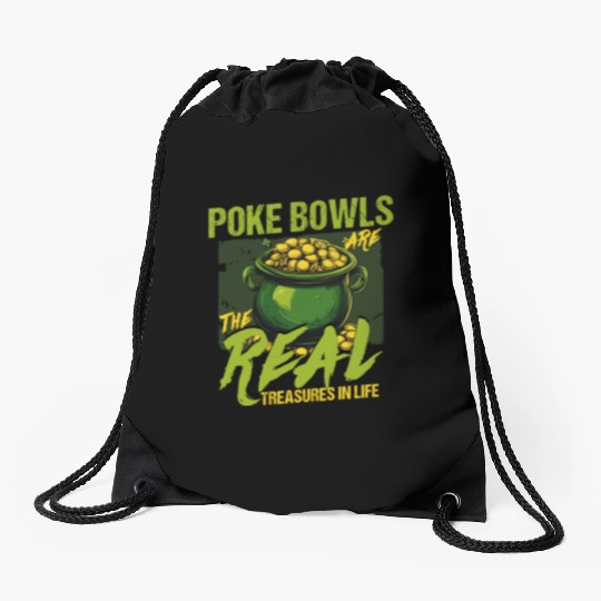 Poke Bowls Are The Real Treasures St Patricks Day Drawstring Bags