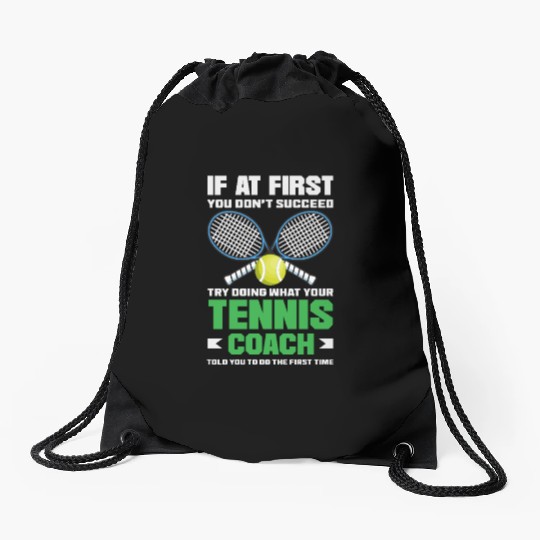 If At First You Don't Succeed Tennis Trainer Drawstring Bags
