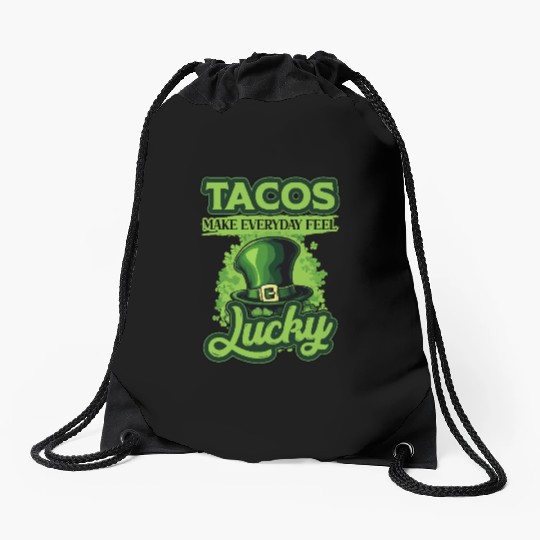 St Patricks Day Tacos Make Everyday Feel Lucky Drawstring Bags