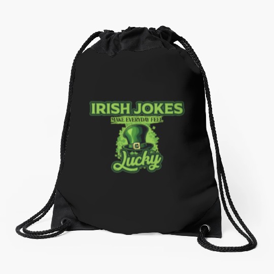 Irish Jokes Make Everyday Feel Lucky St Patricks Drawstring Bags