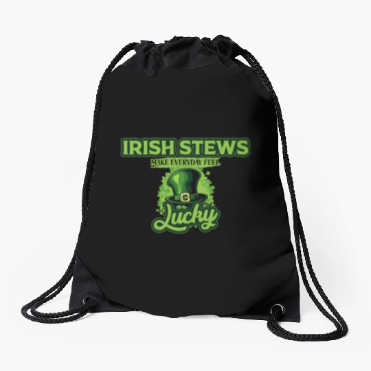 Irish Stews Make Everyday Feel Lucky St Patricks Drawstring Bags