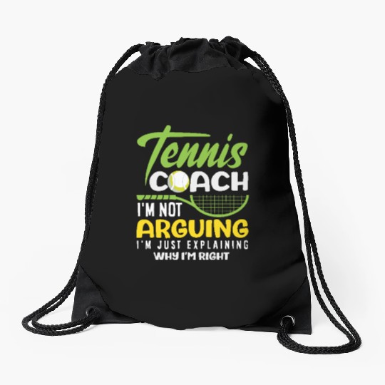 Tennis Trainer I'm Not Arguing I'm Just Explaining Drawstring Bags