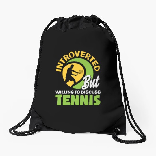 Introverted But Willing to Discuss Tennis Drawstring Bags