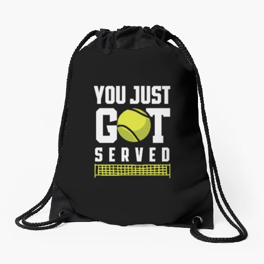 You Just Got Served Tennis Enthusiast Fun Drawstring Bags