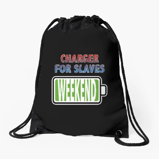 Weekend - Charger for Slaves Drawstring Bags
