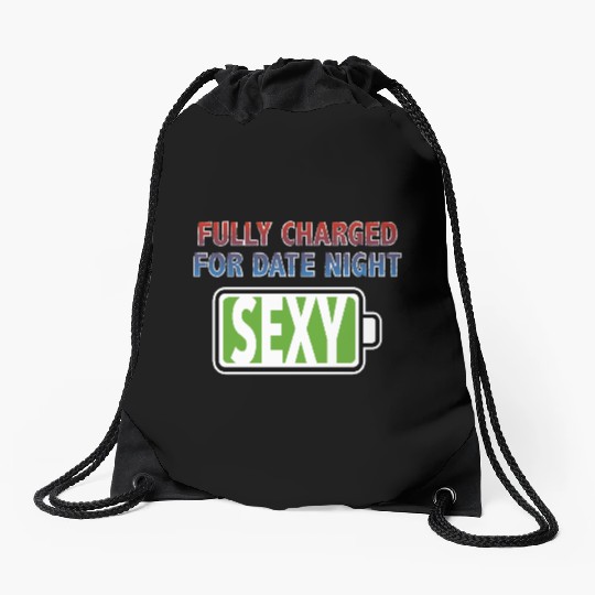 Sexy - Fully Charged for Date Night Drawstring Bags