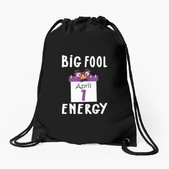 Big Fool Energy Funny April Fools Day Joke April 1 Drawstring Bags