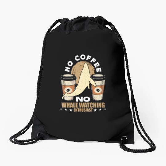Whale Watching No Coffee No Sailing Coffee Lover Drawstring Bags