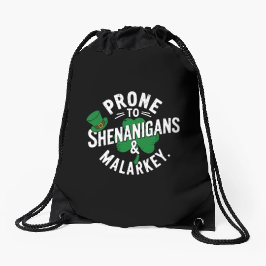Prone To Shenanigans & Malarkey Shamrock St Patric Drawstring Bags