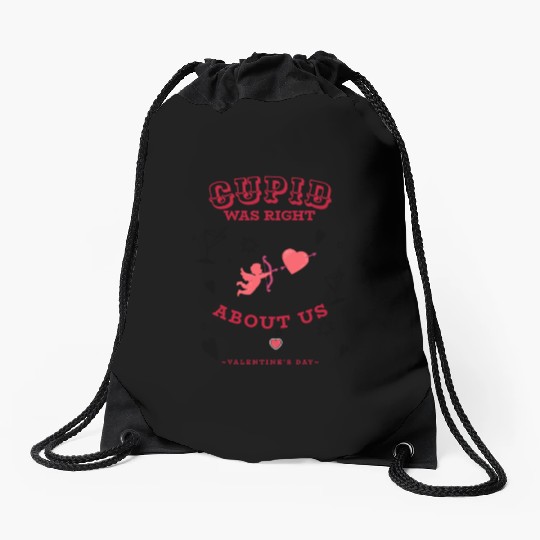 CUPID WAS RIGHT ABOUT US Drawstring Bags