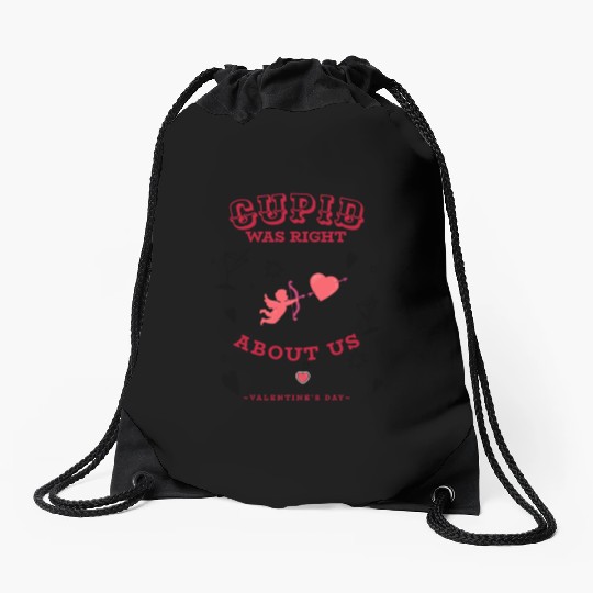 CUPID WAS RIGHT ABOUT US Drawstring Bags