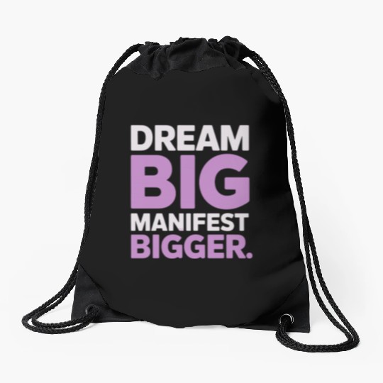 Dream Big Manifest Bigger Abundance Quote Drawstring Bags