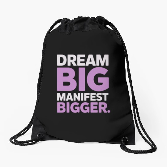 Dream Big Manifest Bigger Abundance Quote Drawstring Bags