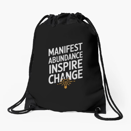 Manifest Abundance Inspire Change Quote Drawstring Bags