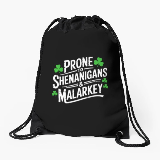 Prone To Shenanigans & Malarkey St Patrick's Day Drawstring Bags