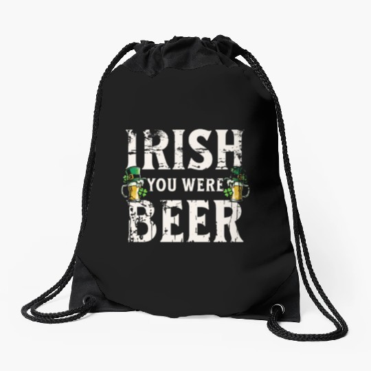 Irish You Were Beer – St. Patricks Day Drawstring Bags