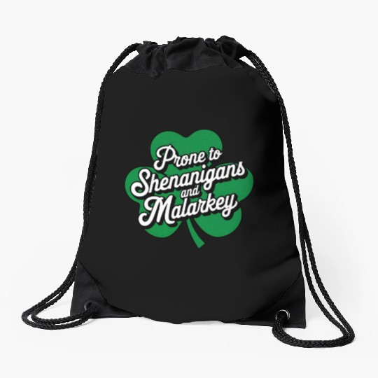 Prone to Shenanigans and Malarkey St Patrick's Day Drawstring Bags