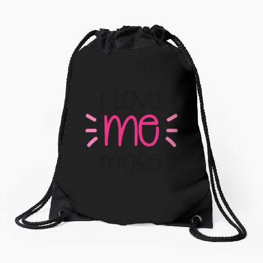 I Love Me More Drawstring Bags