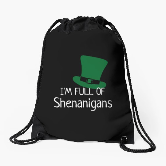I'm Full of Shenanigans Drawstring Bags