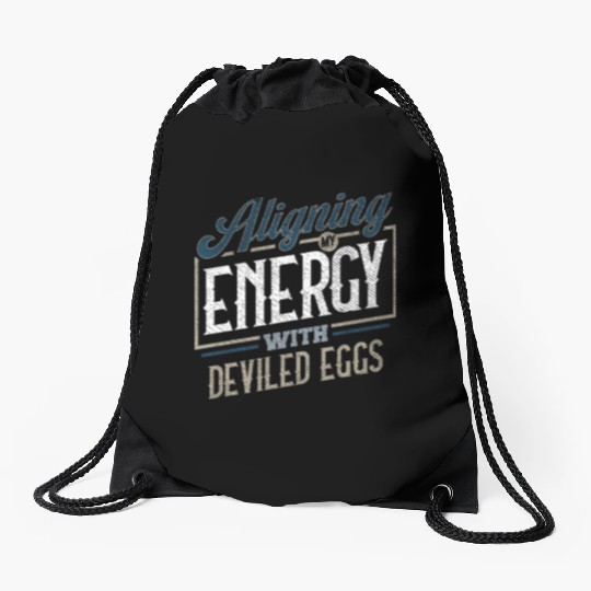 Aligning My Energy With Deviled Eggs Humor Drawstring Bags