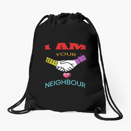 I AM YOUR NEIGHOUR TEXAS AND NEW MEXICO Drawstring Bags