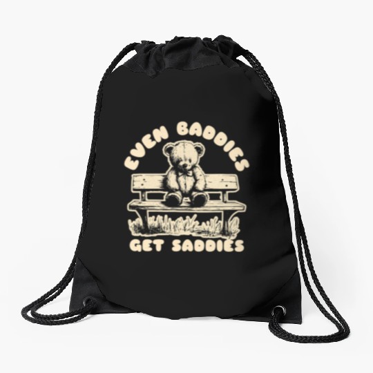 Even Baddies Get Saddies Teddy Bear Mental Health Drawstring Bags