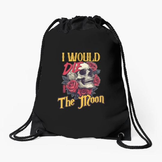 I Would Die For The Moon skull And Roses Art Drawstring Bags