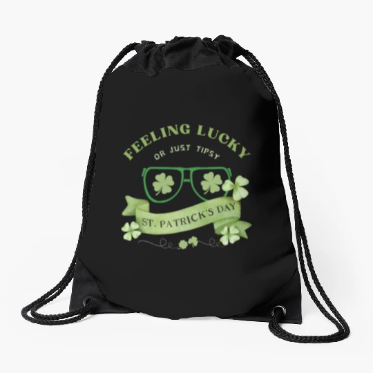 Feeling Lucky or Just Tipsy – St. Patrick’s Day Drawstring Bags