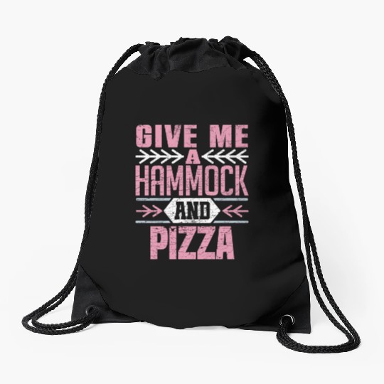 Give Me A Hammock And Pizza Fun Leisure Lover Drawstring Bags