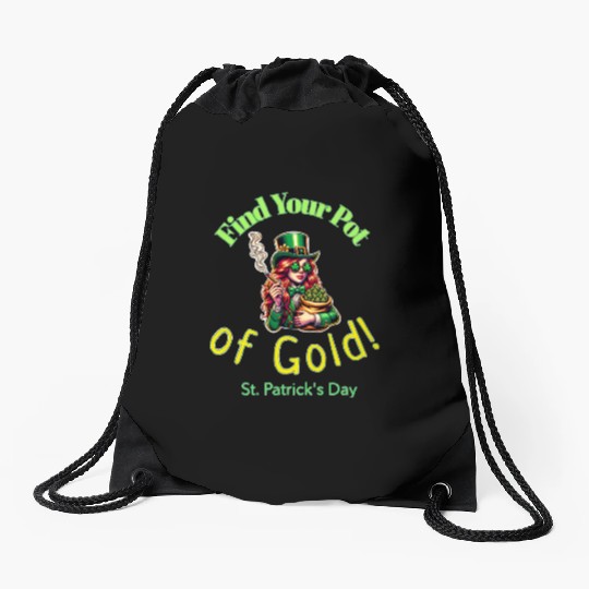 Find Your Pot Of Gold. Drawstring Bags