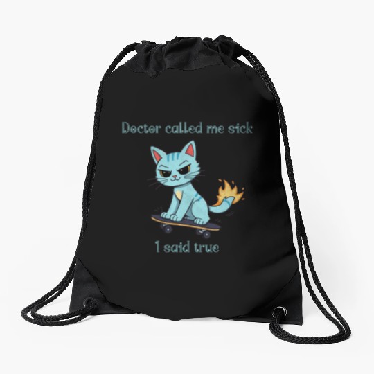Doctor called me sick I said true Drawstring Bags