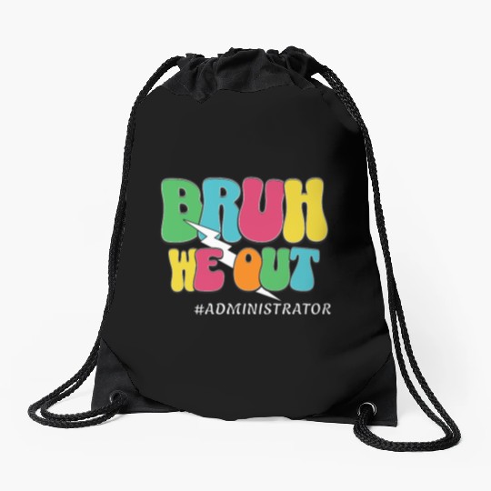 Bruh We Out Funny Teacher Admin Quote Drawstring Bags