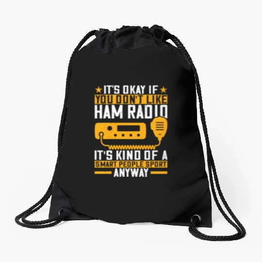 It s okay if you don t like ham radio operator Drawstring Bags