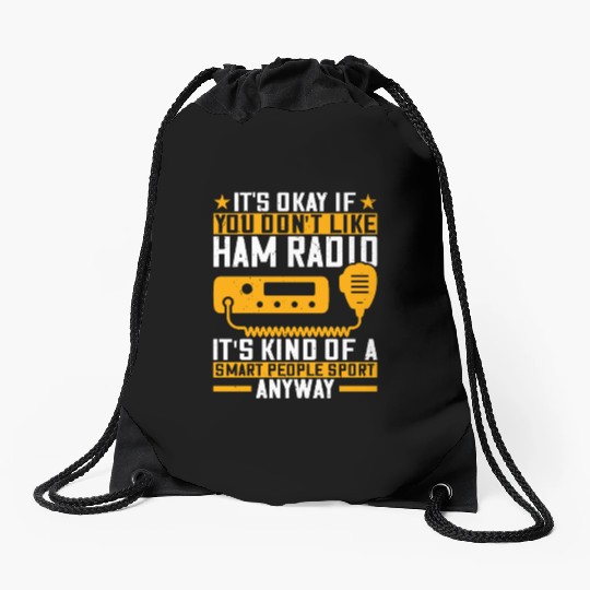 It s okay if you don t like ham radio operator Drawstring Bags