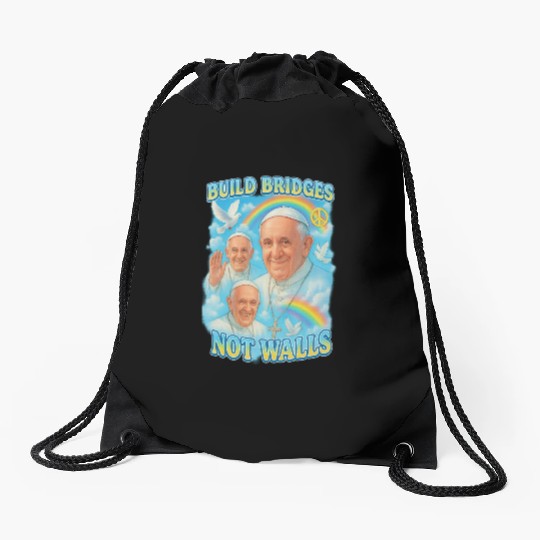 Pope Francis Build Bridges Not Walls Y2K Tribute Drawstring Bags