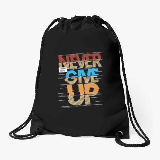 "Never Give Up Drawstring Bags"