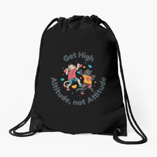 Get High... Altitude, not Attitude Rock Climbing Drawstring Bags