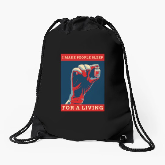 I Make People Sleep For A Living Anesthesia Doctor Drawstring Bags