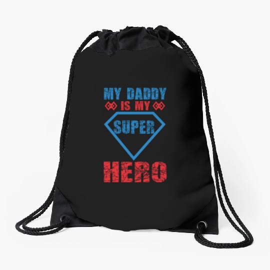 My daddy is my super hero Drawstring Bags