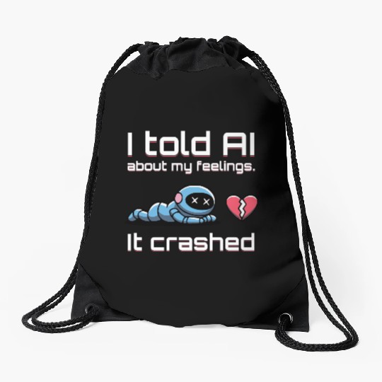 Cute & Nerdy Robot – I Told My AI About Feelings Drawstring Bags