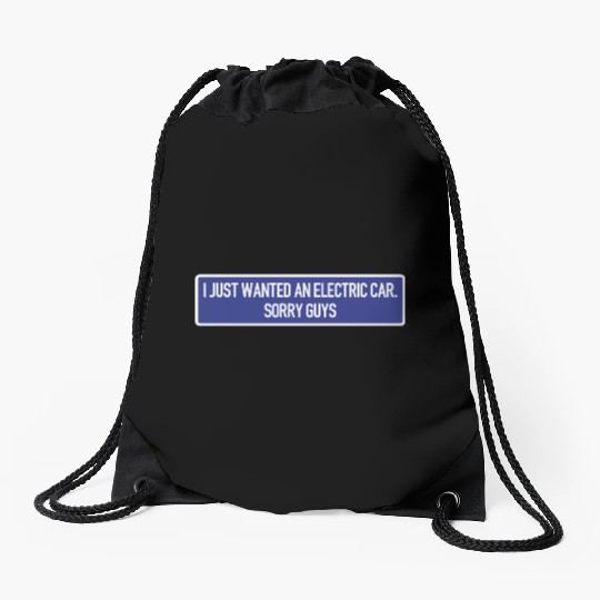 I just wanted an electric car - Anti Elon Musk no Drawstring Bags
