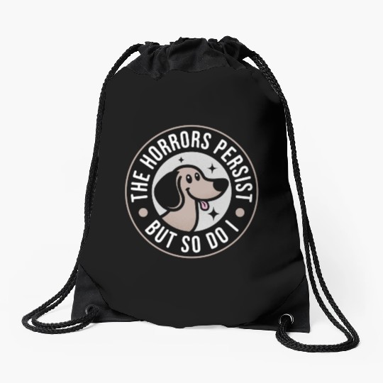 The Horrors persist but so do I Drawstring Bags