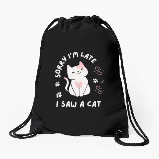 Sorry I’m Late I Saw A Cat,cat lover Drawstring Bags