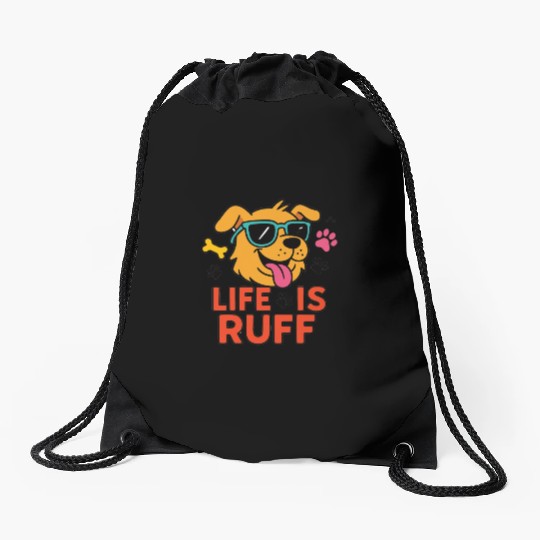 Life Is Ruff – Funny Dog Cartoon Drawstring Bags