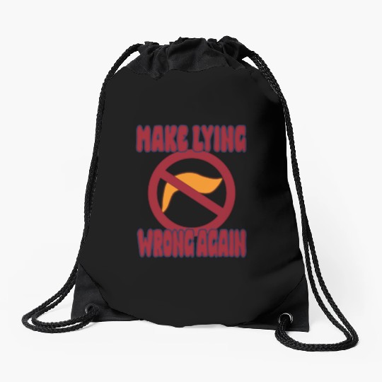 Make Lying Wrong Again: A Bold Political Statement Drawstring Bags